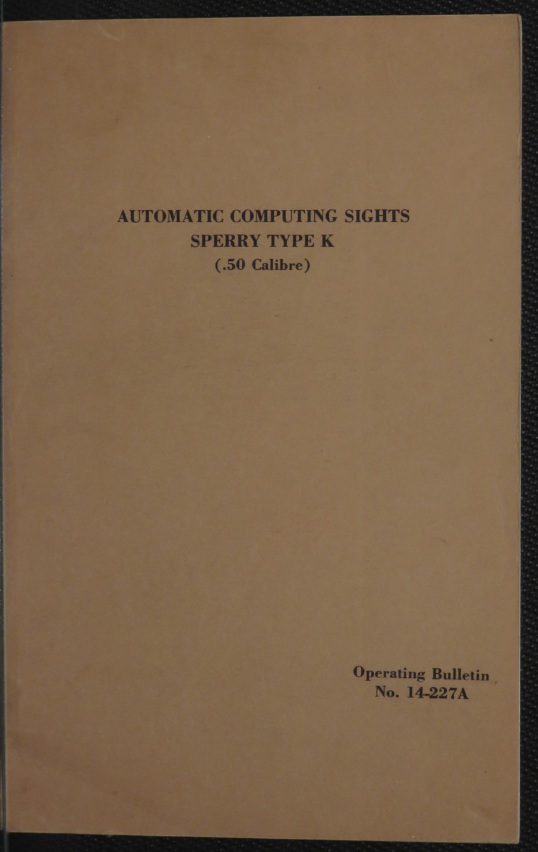 Sample page 1 from AirCorps Library document: Information for Gunners - Sperry Type K Automatic Computing Sights for the .50 Calibre 