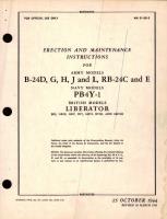 Erection and Maintenance Instructions for Army Models B-24, G, H, J and L, RB-24C and E Navy Models PB4Y-1 British Models Liberator BIII, GRIII, GRV, BV1, BVII, and GRVIII