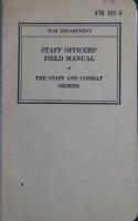 Staff Officers' Field Manual: The Staff and Combat Orders