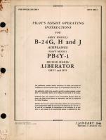 Pilot's Flight Operating Instructions for Army Models B-24 G, H and J Airplanes Navy Model PB4Y-1 British Model Liberator GRVI and BVI