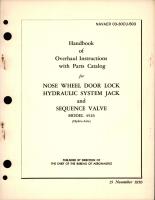 Overhaul Instructions with Parts for Nose Wheel Door Lock Hydraulic System Jack and Sequence Valve - Model 4526