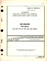 Operation, Service, and Overhaul Instructions with Parts Catalog for Film Magazine Type AN-A-6 (Used with Types N-6 and AN-N-6 Gun Cameras)