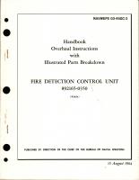 Overhaul Instructions with Illustrated Parts Breakdown for Fire Detection Control Unit - 892165-0350 