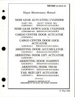 Depot Maintenance Manual - Nose Gear Actuating and Down Lock Cylinder - Cargo Center Door and Center Door Lock Actuators -  Arresting Hook, Accumulator Lift, Actuator, Dashpot and Truss - Tail Skid Lift Actuator 