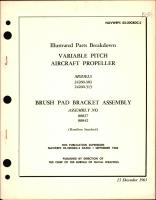 Illustrated Parts Breakdown for Variable Pitch Aircraft Propeller Models 24260-303, 24260-313 & Brush Pad Bracket Assembly Nos. 88827 & 88842