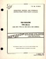 Operation, Service, and Overhaul Instructions with Parts Catalog for Film Magazine Type AN-A-6 (Used with Types N-6 and AN-N-6 Gun Cameras)